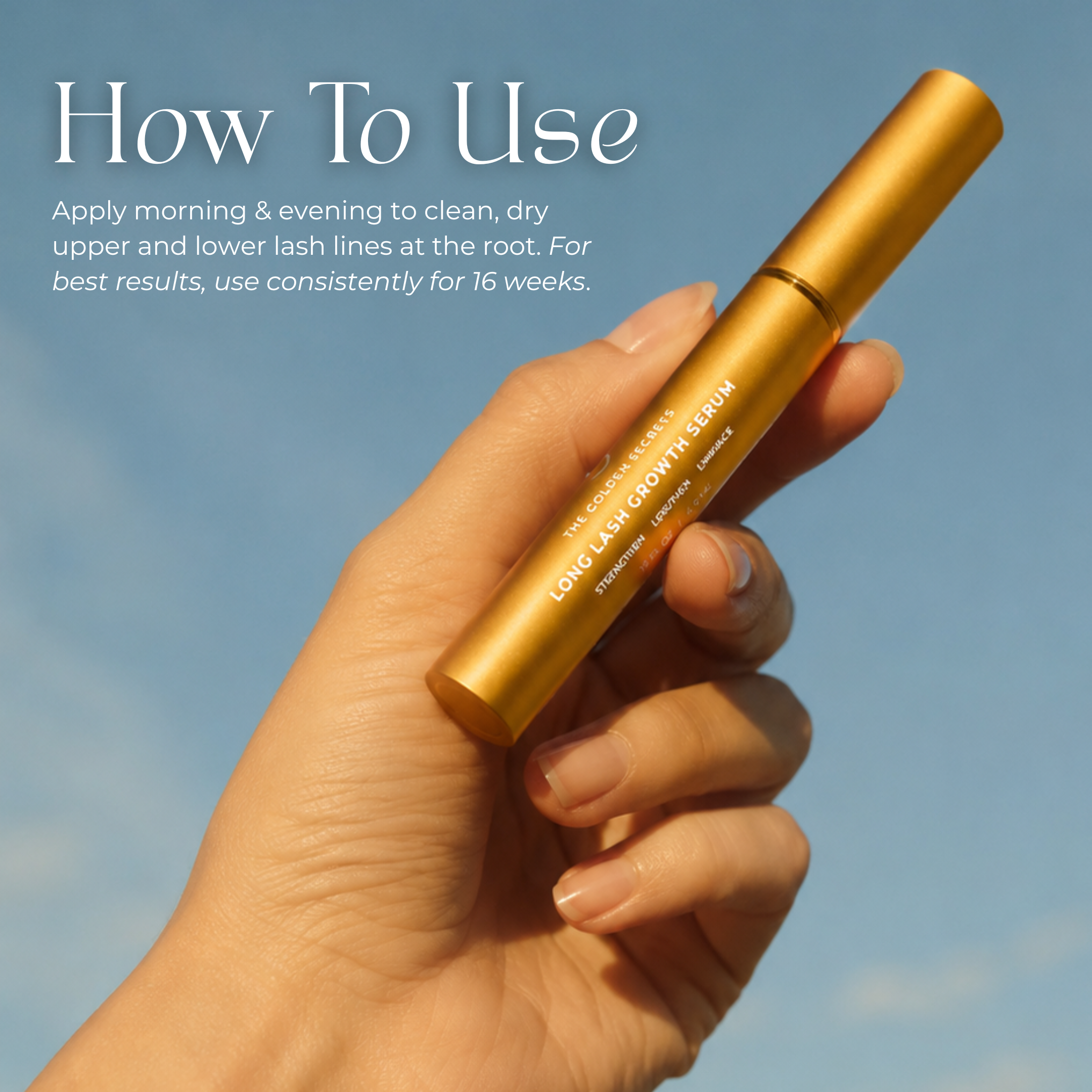 A hand holds a gold tube of THE GOLDEN SECRETS Long Lash Growth Serum against a blue sky. Text describes how to apply the eyelash conditioner, recommending consistent use for 16 weeks to achieve fuller lashes and optimal results.