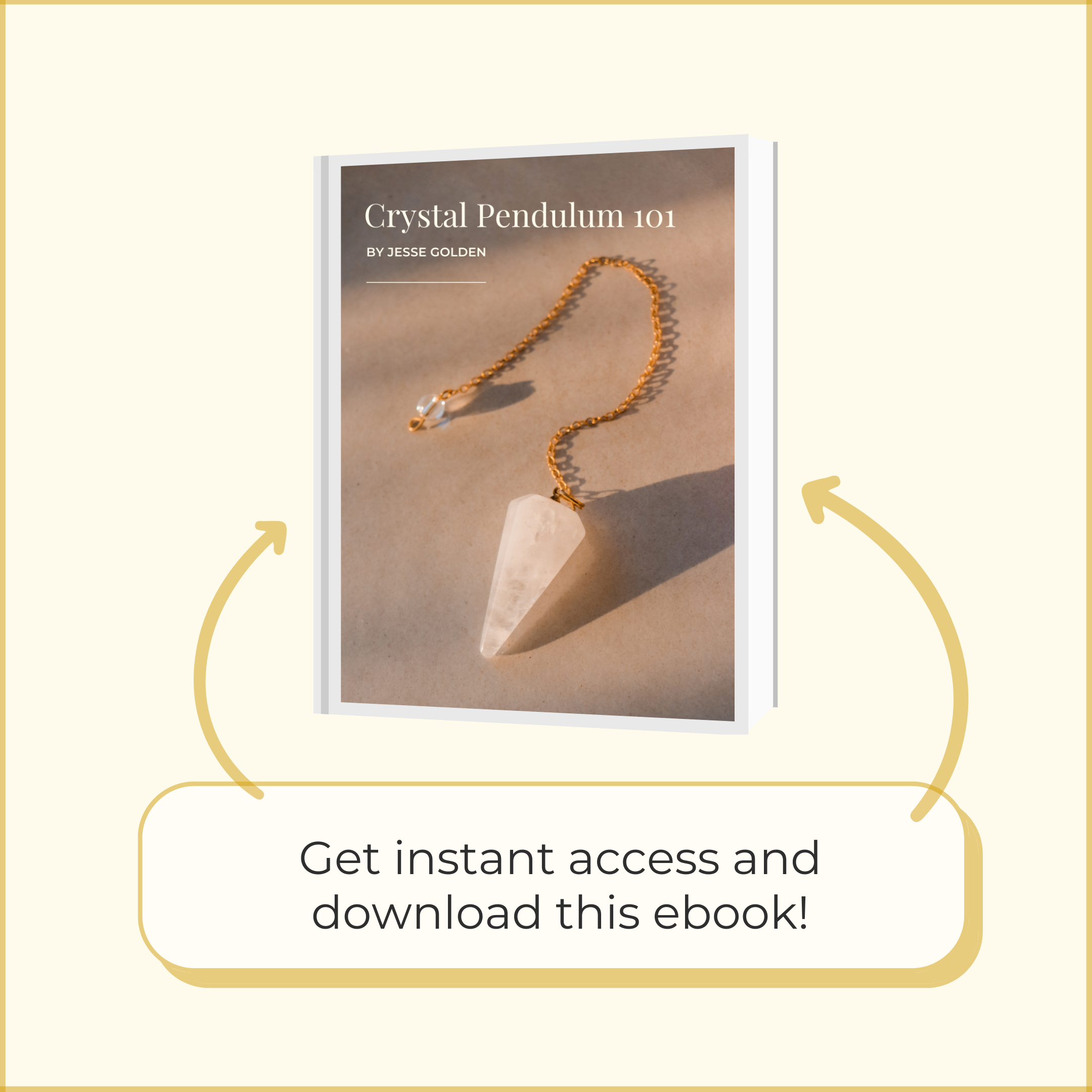 An ebook titled “Quartz Crystal Pendulum” by THE GOLDEN SECRETS, featuring a photo of this essential divination tool on the cover. Below, the text reads “Get instant access and download this ebook!” with two curved arrows pointing toward the book.